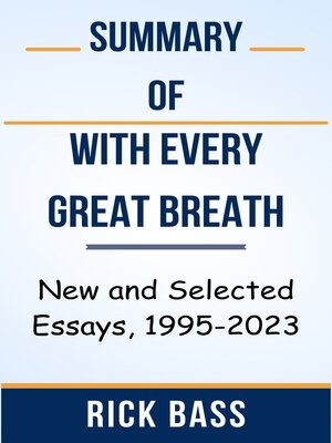 cover image of Summary  of With Every Great Breath New and Selected Essays, 1995-2023  by Rick Bass